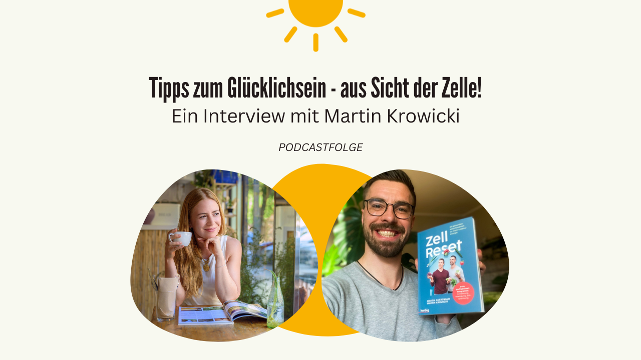 You are currently viewing Tipps zum Glücklichsein – aus Sicht der Zelle: Ein Interview mit Martin Krowicki (Podcastfolge)